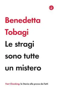 Benedetta Tobagi - Le stragi sono tutte un mistero