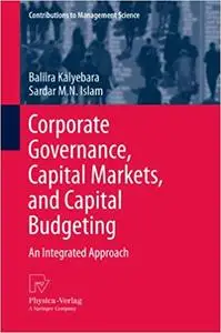 Corporate Governance, Capital Markets, and Capital Budgeting: An Integrated Approach