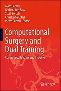 Computational Surgery and Dual Training: Computing, Robotics and Imaging (Repost)