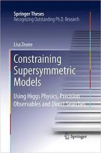 Constraining Supersymmetric Models: Using Higgs Physics, Precision Observables and Direct Searches (Repost)