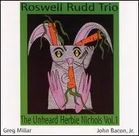 Roswell Rudd - The Unheard Herbie Nicols [Vol.1 & Vol. 2]