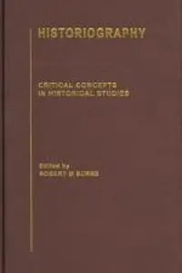 Robert Michael Burns, "Historiography (Critical Concepts in Historical Studies)",  Vol. 2