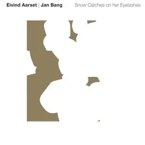 Eivind Aarset & Jan Bang - Snow Catches On Her Eyelashes (2020) {Jazzland}