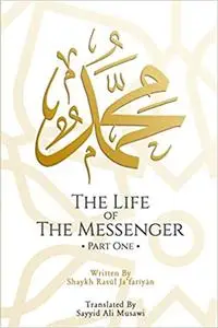 The Life of the Messenger- Part One: A Look at the Social and Political Life of the Prophet Muhammad