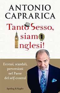 Tanto sesso, siamo inglesi! - Antonio Caprarica