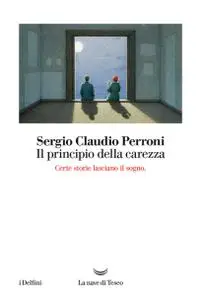 Sergio Claudio Perroni - Il principio della carezza