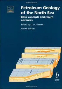 Petroleum Geology of the North Sea: Basic Concepts and Recent Advances, 4th Edition