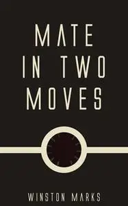 «Mate in Two Moves» by Winston Marks