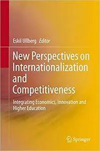 New Perspectives on Internationalization and Competitiveness: Integrating Economics, Innovation and Higher Education