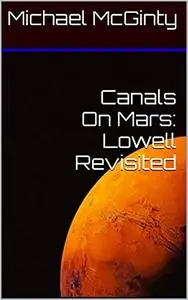 Canals On Mars: Lowell Revisited