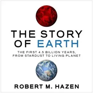 The Story of Earth: The First 4.5 Billion Years, from Stardust to Living Planet (Audiobook)
