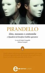 Luigi Pirandello - Uno, nessuno e centomila e Quaderni di Serafino Gubbio operatore