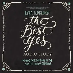 «The Best Yes: Bible Study Source» by Lysa TerKeurst