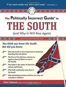 The Politically Incorrect Guide to the South (And Why It Will Rise Again)