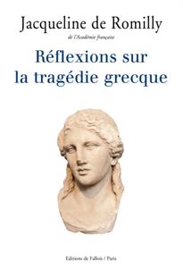 Jacqueline de Romilly, "Réflexions sur la tragédie grecque"