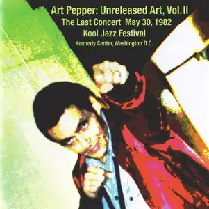 Art Pepper - Unreleased Art, Vol. 2: The Last Concert May 30, 1982 (2007)