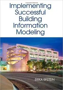 Implementing Successful Building Information Modeling