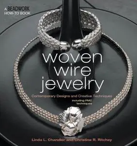 Woven Wire Jewelry: Contemporary Designs and Creative Techniques