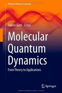 Molecular Quantum Dynamics: From Theory to Applications