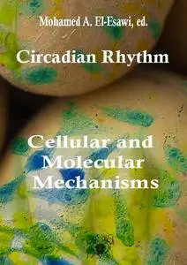 "Circadian Rhythm: Cellular and Molecular Mechanisms"  ed. by Mohamed A. El-Esawi