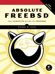 Absolute FreeBSD: The Complete Guide to FreeBSD, 3rd Edition