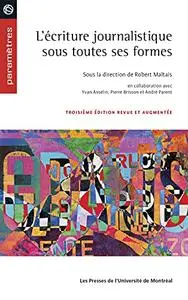 L'écriture journalistique sous toutes ses formes, 3e édition revue et augmentée