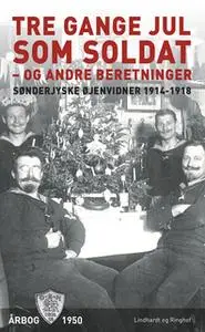 «Tre gange jul som soldat - og andre beretninger» by Diverse forfattere