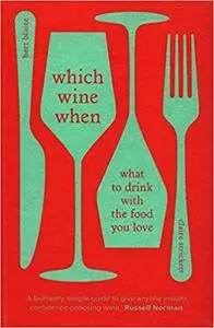 Which Wine When: What to drink with the food you love