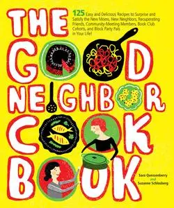 «The Good Neighbor Cookbook» by Sara Quessenberry, Suzanne Schlosberg