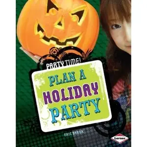Plan a Holiday Party (Party Time!) by Erin Braun