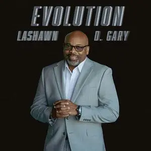 LaShawn D. Gary - Evolution (2024) [Official Digital Download]