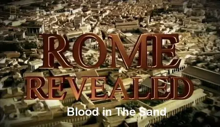National Geographic - Rome Revealed: Blood in The Sand (2012)