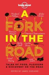 A Fork In The Road: Tales of Food, Pleasure and Discovery On The Road