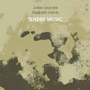 Joëlle Léandre, Elisabeth Harnik - Tender Music (2018)