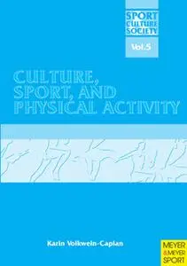 «Culture, Sport and Physical Activity» by Karin Volkwein-Caplan