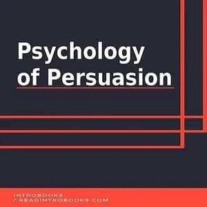 «Psychology of Persuasion» by IntroBooks