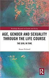 Age, Gender and Sexuality through the Life Course: The Girl in Time