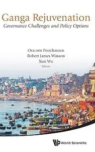 GANGA REJUVENATION: GOVERNANCE CHALLENGES AND POLICY OPTIONS