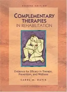 Complementary Therapies in Rehabilitation: Evidence for Efficacy in Therapy, Prevention, and Wellness, 2nd edition (repost)