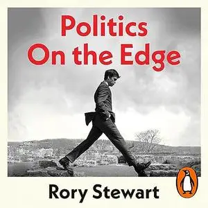 Politics on the Edge: A Memoir from Within [Audiobook]