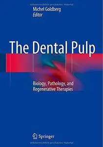 The Dental Pulp: Biology, Pathology, and Regenerative Therapies (Repost)