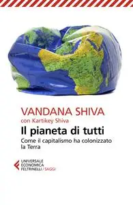 Vandana Shiva, Kartikey Shiva - Il pianeta di tutti