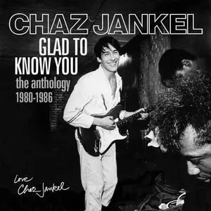 Chaz Jankel - Glad To Know You (The Anthology 1980-1986) (2020)