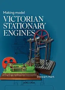 Making Model Victorian Stationary Engines
