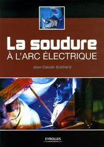 La soudure à l'arc électrique - 1ere Ed