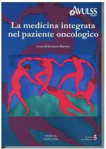 Simonetta Marucci - La medicina integrata nel paziente oncologico (2013)