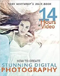 How to Create Stunning Digital Photography