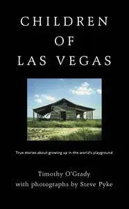 Children of Las Vegas: True Stories about Growing up in the World's Playground