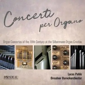 Dresdner Barockorchester, Lucas Pohle - Handel, C.P.E. Bach & J.S. Bach Concerti per Organo (2020)