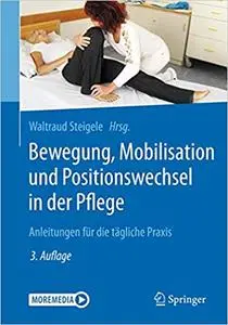 Bewegung, Mobilisation und Positionswechsel in der Pflege